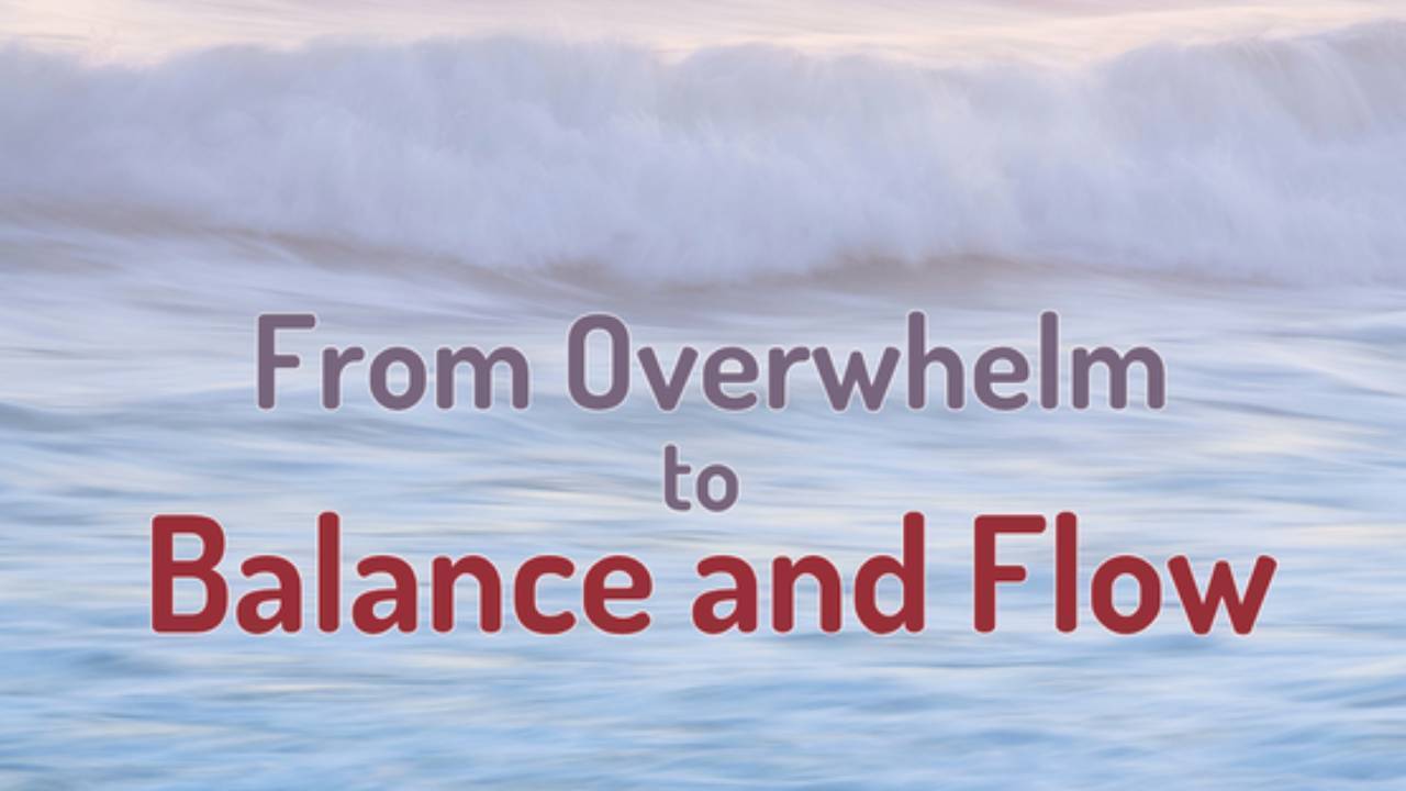 Overwhelm to Balance