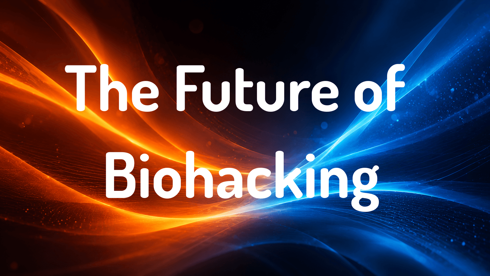 The Future of Biohacking